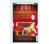Voyages autour des lieux gourmands Sarah Baxter (Auteur)