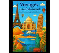 Voyages autour du monde: Livre de coloriage pour adultes