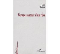 Voyages autour d'un rêve - Serge Holdéric - L'harmattan - broché - Roman