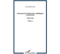 Voyages aux isles de l'Amérique (Antilles) 1693-1705 - Tome 2 - Jean-Baptiste Labat - L'harmattan - broché - Roman
