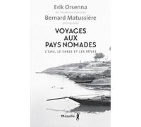 Voyages aux pays nomades: L'eau, le sable et les rêves