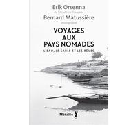 Voyages aux pays nomades L'eau, le sable et les rêves - Erik Orsenna - A.m. Metailie - broché - Récit