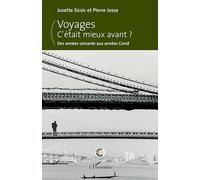 Voyages. C'était mieux avant ? Des années soixante aux années Covid - Josette Sicsic - L'harmattan - broché - Etude