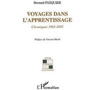 Voyages dans l'apprentissage Chroniques 1965-2002 - Bernard Pasquier - L'harmattan - broché - Etude