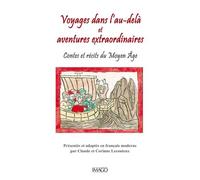 Voyages Dans L'au-Delà Et Aventures Extraordinaires - Contes Et Récits Du Moyen Age