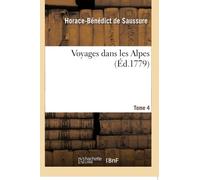 Voyages dans les Alpes. Tome 4
