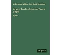 Voyages dans les régences de Tunis et d'Alger: Tome 2