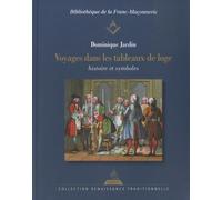 Voyages Dans Les Tableaux De Loge - Histoire Et Symboles