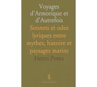 Voyages d'Armorique et d'Autrefois: Sonnets et odes lyriques entre mythes, histoire et paysages marins
