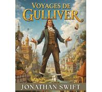 Voyages de Gulliver (Édition en français): Un grand classique de l’aventure et de l’imagination