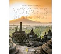 Voyages De Légende - 130 Ans De Découvertes
