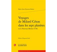 Voyages de Milord Céton dans les sept planètes - Marie-Anne Roumier Robert - Classiques Garnier - broché - Roman