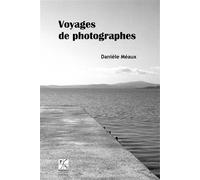 Voyages de photographes - Danièle Meaux - Publ.de St-Etienne - broché - Essai