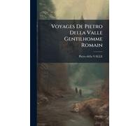 Voyages De Pietro Della Valle Gentilhomme Romain