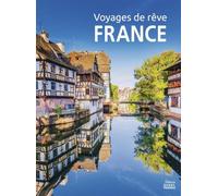 Voyages de rêve en France
