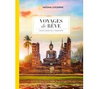 Voyages de rêve - Les hauts lieux de l'humanité