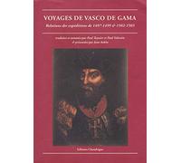 Voyages de Vasco de Gama : Relations des expéditions de 1497-1499 et de 1502-1503