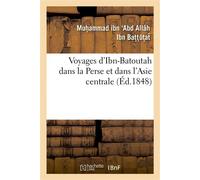 Voyages d'Ibn-Batoutah dans la Perse et dans l'Asie centrale, extraits de l'original arabe - Muh'ammad ibn Abd Allâh Ibn Bat't'ut'ats - Hachette Bnf - broché - Livre