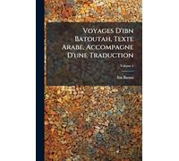Voyages D'ibn Batoutah, Texte Arabe, Accompagne D'une Traduction