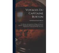 Voyages Du Capitaine Burton; A La Mecque, Aux Grands Lacs D'afrique, Et Chez Les Mormons. Abrégés Par J. Belin-De Launay D'aprés Le Texte Original Et Les Traductions De Mme. H. Loreau