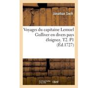 Voyages Du Capitaine Lemuel Gulliver En Divers Pays Éloignez . T2. P1 (Éd.1727)