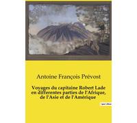 Voyages Du Capitaine Robert Lade En Differentes Parties De L'afrique, De L'asie Et De L'amérique
