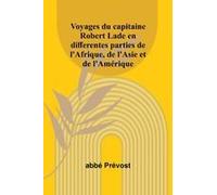 Voyages Du Capitaine Robert Lade En Differentes Parties De L'afrique, De L'asie Et De L'amérique