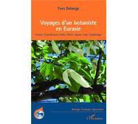 Voyages d'un botaniste en Eurasie France, Scandinavie, Italie, Grèce, Japon, Inde, Cambodge - Yves Delange - L'harmattan - broché - Livre