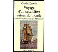 Voyages D'Un Naturaliste Autour Du Monde. Tome 2, Les Andes, Les Galapagos Et L'Australie