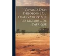 Voyages D'un Philosophe Ou Observations Sur Les Moeurs ... De L'afrique