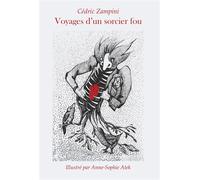 Voyages d'un sorcier fou - Cédric Zampini - Posidonia Litteratures - broché - Poésie