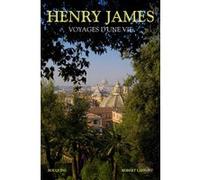 Voyages d'une vie Henry James (Auteur), Jean Pavans (Traduction), Jean Pavans (Préface)