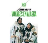 Voyages en Alaska John Muir (Auteur), Michel Le Bris (Préface), Michel Le Bris (Traduction), Jean-Yves Prate (Traduction)