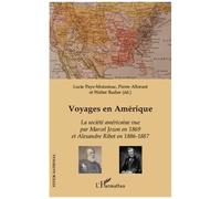 Voyages en Amérique La société américaine vue par Marcel Jozon en 1869 et Alexandre Ribot en 1886-1887 - Lucie Paye-Moissinac - L'harmattan - broché - Roman