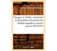 Voyages en Arabie, contenant la description des parties du Hedjaz regardées comme sacrées (Éd.1835)