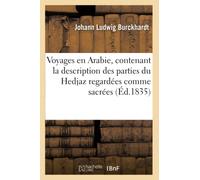 Voyages en Arabie, contenant la description des parties du Hedjaz regardées comme sacrées (Éd.1835)