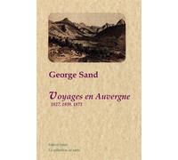 Voyages en Auvergne (1827, 1859, 1873). - George Sand - Paleo Eds - broché - Roman