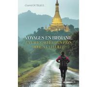 Voyages en Birmanie: La face cachée d'un pays doré à la feuille