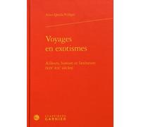 Voyages En Exotismes - Ailleurs, Histoire Et Littérature (Xixe-Xxe Siècles)