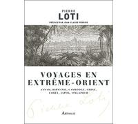 Voyages en Extrême-Orient: Annam, Birmanie, Cambodge, Chine, Corée, Japon, Singapour