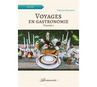Voyages en gastronomie, volume 1 - Vincent Bacchus - Atramenta - broché - Nouvelles