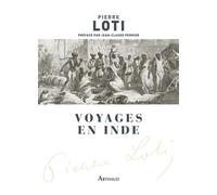 Voyages en Inde Pierre Loti, un ecrivain-voyageur incontournable - Pierre Loti - Arthaud - broché - Essai