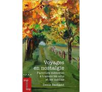 Voyages en nostalgie Parcours mémoriel à travers les arts et les médias - Denis Bachand - Pu De L'universite D'ottawa - broché - Essai