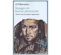 Voyages En Russie Absolutiste - Vie Et Mort De Quatre Opposants