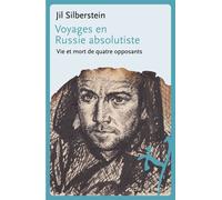 Voyages En Russie Absolutiste - Vie Et Mort De Quatre Opposants