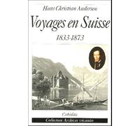 Voyages en suisse 1833-1873 - ANDERSEN/HANS CHRIST - Cabedita - broché - Récit