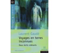 Voyages en terres inconnues : Deux récits sidérants de Gaude. Laurent (2008) Poche