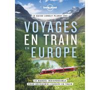 Lonely Planet – Voyages en train en Europe: Le manuel indispensable pour découvrir l'Europe en train