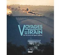 Anthony Lambert – Voyages en train : Sur les traces des lignes oubliées