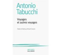 Antonio Tabucchi – Voyages et autres voyages – Traduit par Bernard Comment – Gallimard – Broché